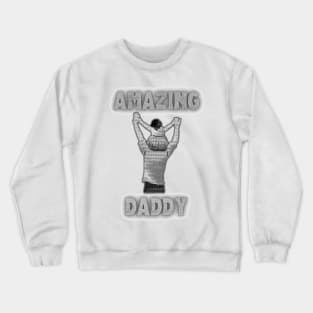 Amazing Daddy Crewneck Sweatshirt